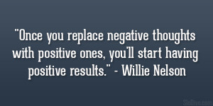 negative thoughts with positive ones, you’ll start having positive ...