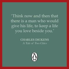 Think now and then that there is a man who would give his life, to ...