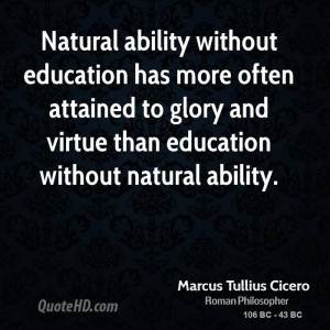 education has more often attained to glory and virtue than education ...
