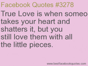 ... with all the little pieces.-Best Facebook Quotes, Facebook Sayings