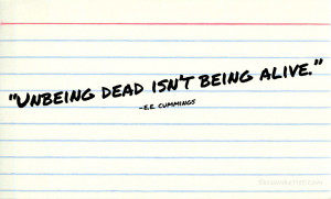 Unbeing dead isn't being alive quote