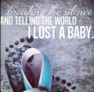 Breaking the silence and telling the world I lost a baby.