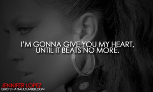 Jennifer lopez, quotes, sayings, my heart, love