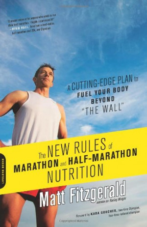 The New Rules of Marathon and Half-Marathon Nutrition: A Cutting-Edge ...