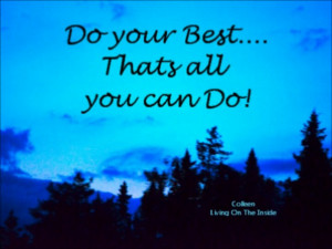 All you can ever do ~~ is your best