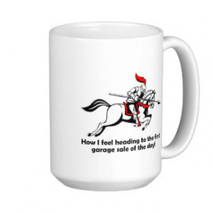 Garage Sale Funny Quotes http://www.zazzle.com/funny+quotes+mugs