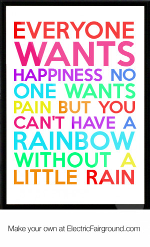 ... pain but you can't have a rainbow without a little rain Framed Quote