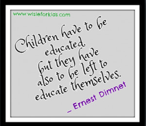 ... But They Have Also To Be Left To Educate Themeselves - Children Quote