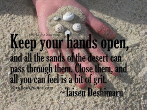 Open to life quotes keep your hands open and all the sands of the ...