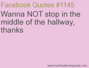 ... middle of the hallway, thanks-Best Facebook Quotes, Facebook Sayings