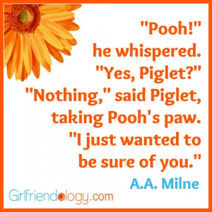 Piglet sidled up to Pooh from behind. “Pooh,” he whispered. “Yes ...