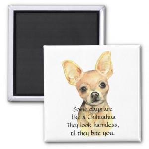Funny Quote about Life with Chihuahua Dog Fridge Magnet