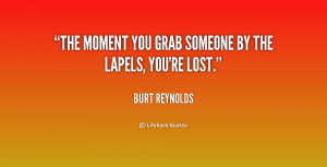 The moment you grab someone by the lapels, you're lost.”