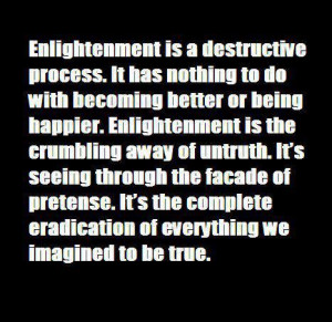 Enlightenment is a destructive process