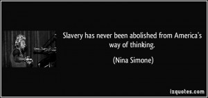 Slavery has never been abolished from America's way of thinking ...
