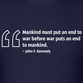 mankind-must-put-an-end-to-war-before-war-puts-an-end-to-mankind-john ...