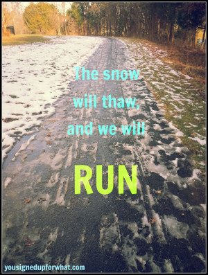 Run. Running in the snow. Snow thawing. Running inspiration. Running ...