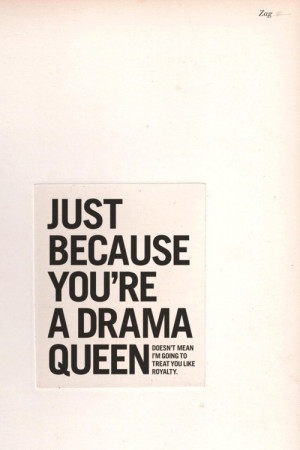 images of drama quotes | Drama Queen Quotes Tumblr