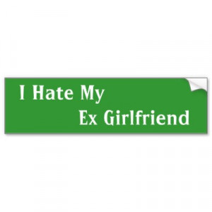 Hate My Ex Girlfriend Quotes