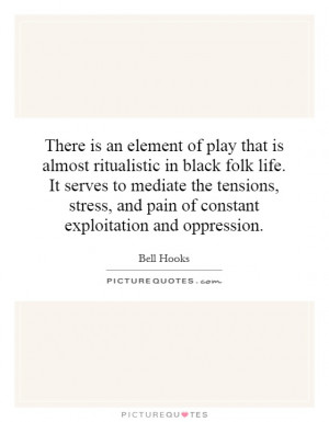 There is an element of play that is almost ritualistic in black folk ...