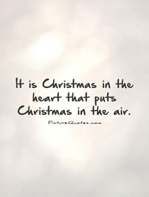 ... Christmas in the heart that puts Christmas in the air. Picture Quote
