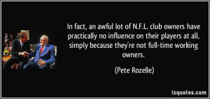 In fact, an awful lot of N.F.L. club owners have practically no ...