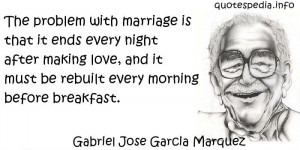 problem with marriage is that it ends every night after making love ...