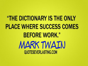 ... comes before work mark twain quotes everlasting inspirational quotes