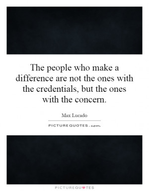 ... with the credentials, but the ones with the concern. Picture Quote #1