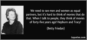 We need to see men and women as equal partners, but it's hard to think ...