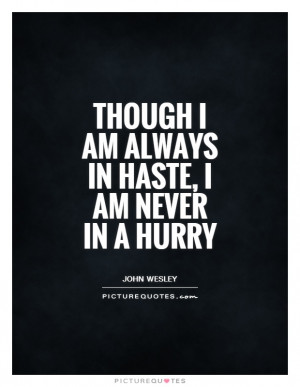 John Wesley Quotes Hurry Quotes Hurrying Quotes Haste Quotes