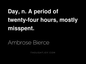 ... period of twenty-four hours, mostly misspent.