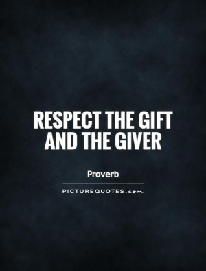 Respect Quotes Gift Quotes Proverb Quotes