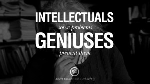 problems. Geniuses prevent them. Beautiful Albert Einstein Quotes ...