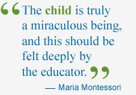 ... , and this should be felt deeply by the educator -- Maria Montessori