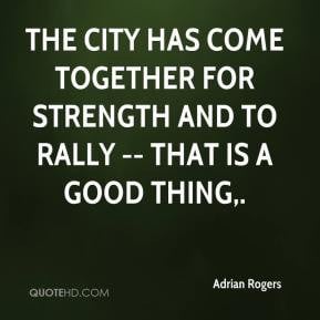 The city has come together for strength and to rally -- that is a good ...