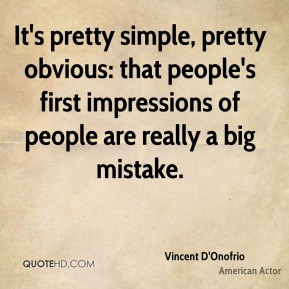 ... : that people's first impressions of people are really a big mistake