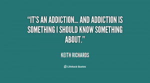 quote-Keith-Richards-its-an-addiction-and-addiction-is-something ...