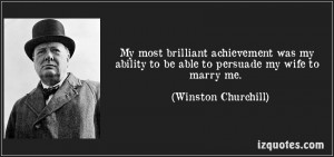 My Most Brilliant Achievement Was My Ability To Be Able To Persude My ...