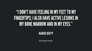 quote-Karen-Duffy-i-dont-have-feeling-in-my-feet-156667_1.png