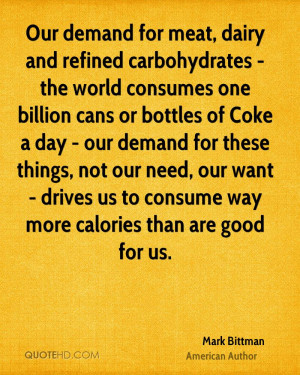 Our demand for meat, dairy and refined carbohydrates - the world ...