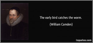 Early Bird Catches the Worm Quotes