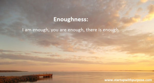 Enoughness: I am enough, you are enough, there is enough