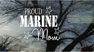 Proud Marine Mom Quotes 6w - proud marine mom....