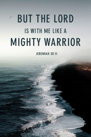 ... Warriors, Christian Quotes, Bible Verses, King James, Jeremiah 20 11