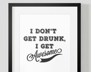 Get Drunk I Get Awesome Typography Inspirational Motivational Quote ...