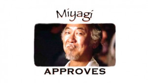 ... Norris gave his approval to my blog, today it is Mr. Miyagi's turn