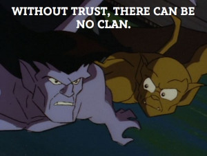 ... the importance of loyalty. Sweet goodness, I loved Gargoyles so much
