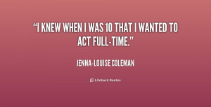 quote-Jenna-Louise-Coleman-i-knew-when-i-was-10-that-229734.png