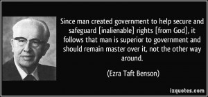 Since man created government to help secure and safeguard [inalienable ...